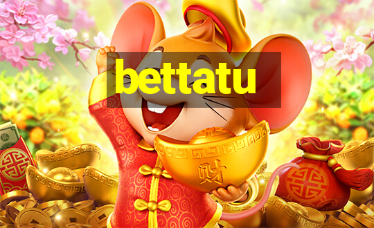 bettatu