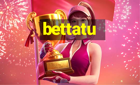 bettatu