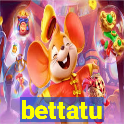 bettatu