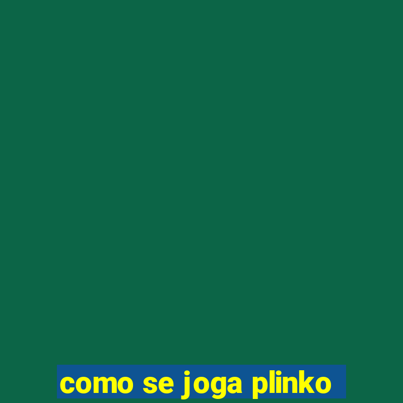 como se joga plinko