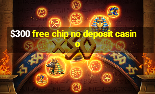 $300 free chip no deposit casino