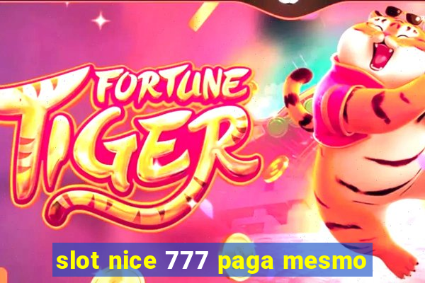 slot nice 777 paga mesmo