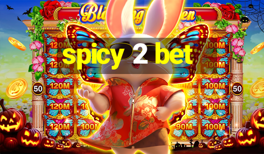 spicy 2 bet