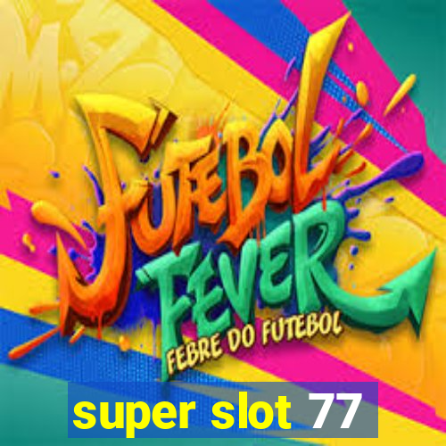 super slot 77