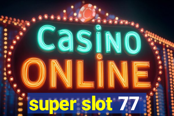 super slot 77