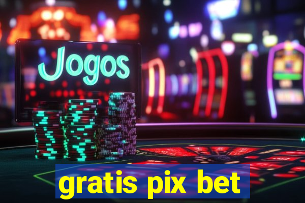 gratis pix bet