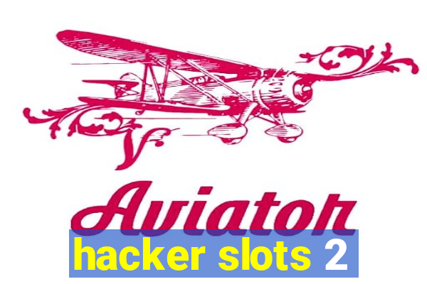 hacker slots 2