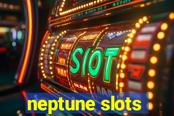 neptune slots