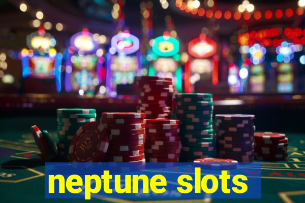 neptune slots