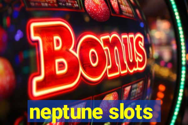 neptune slots