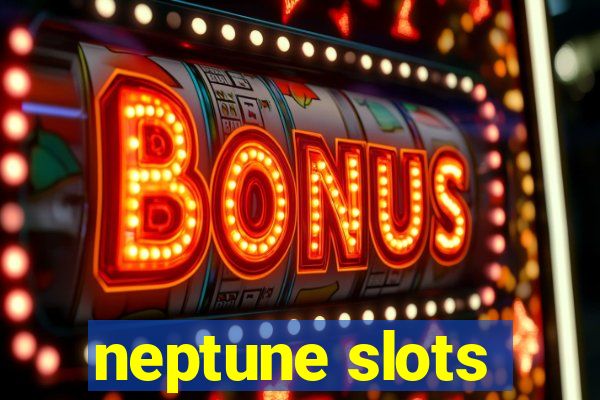 neptune slots