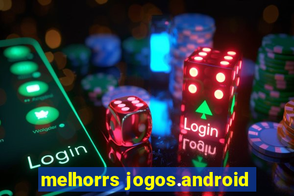 melhorrs jogos.android