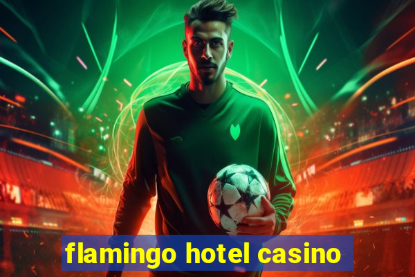 flamingo hotel casino