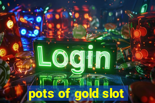 pots of gold slot