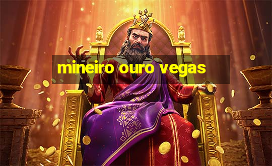 mineiro ouro vegas