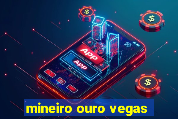 mineiro ouro vegas