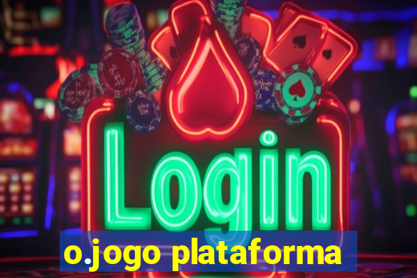 o.jogo plataforma