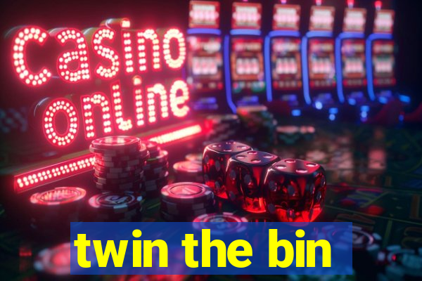 twin the bin