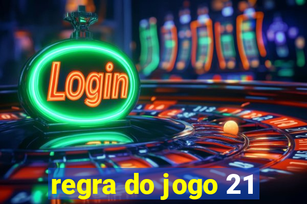 regra do jogo 21