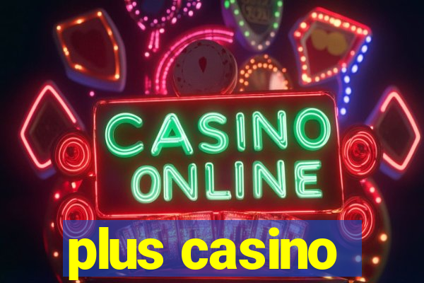 plus casino