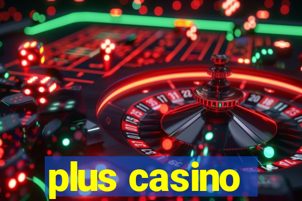 plus casino