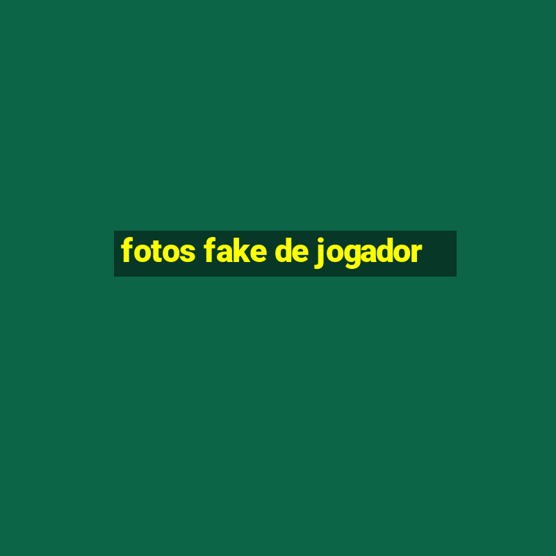 fotos fake de jogador