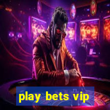 play bets vip