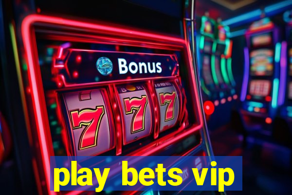 play bets vip