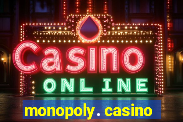 monopoly. casino