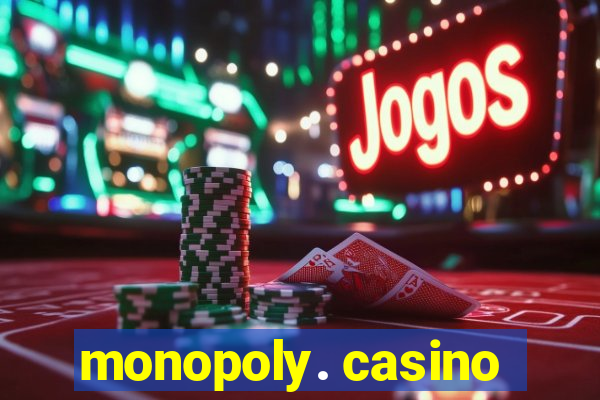 monopoly. casino