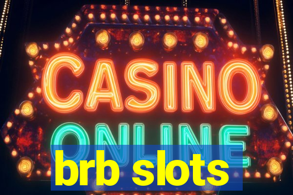 brb slots