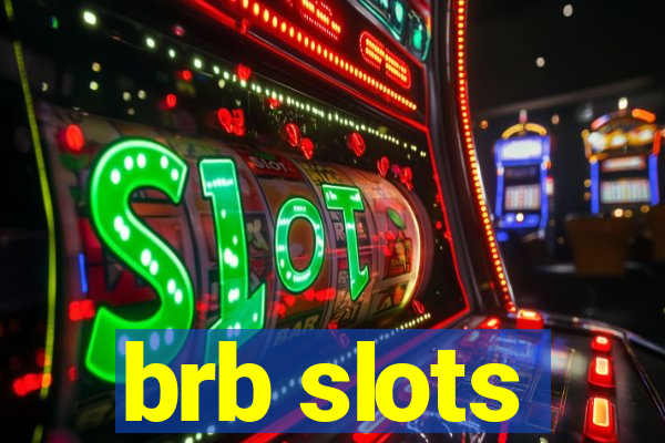 brb slots