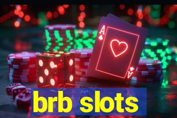 brb slots