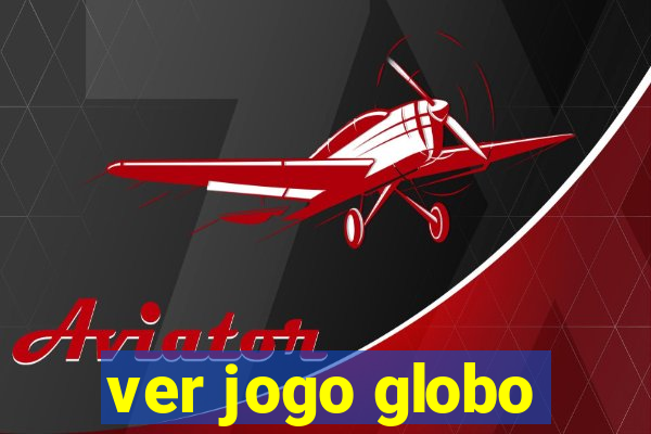 ver jogo globo