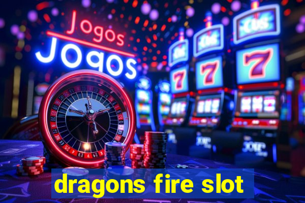 dragons fire slot