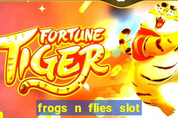 frogs n flies slot real money