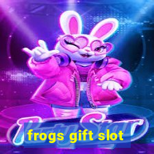 frogs gift slot