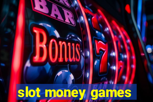 slot money games