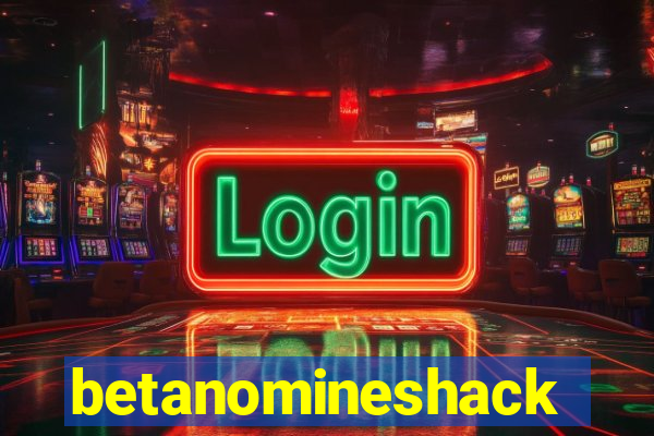 betanomineshack