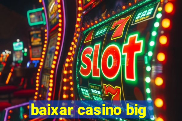 baixar casino big