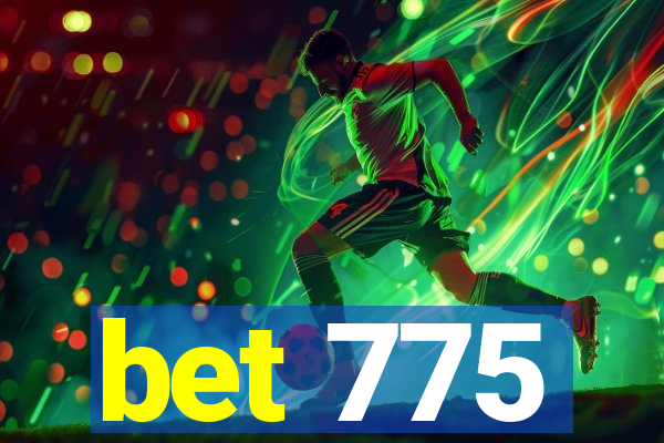 bet 775