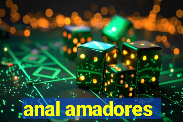 anal amadores