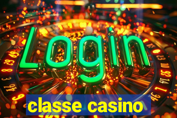 classe casino