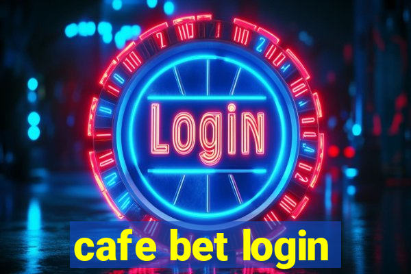 cafe bet login