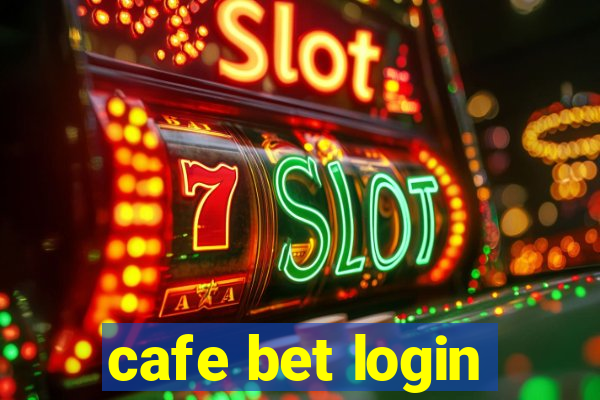 cafe bet login