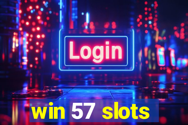 win 57 slots