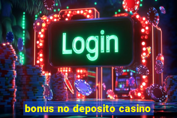 bonus no deposito casino