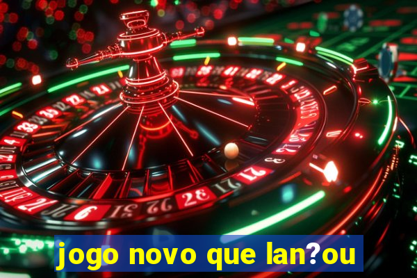 jogo novo que lan?ou