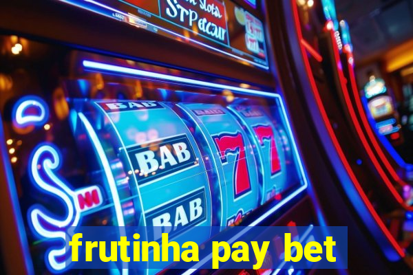 frutinha pay bet