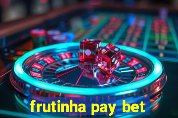 frutinha pay bet